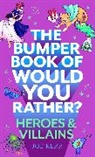 Joe Kerr, Kerr Joe - The Bumper Book of Would You Rather?: Heroes and Villains edition