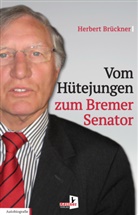 Herbert Brückner - Vom Hütejungen zum Bremer Senator