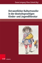 Oxane Leingang, Schenk, Klaus Schenk - Ost-westlicher Kulturtransfer in der deutschsprachigen Kinder- und Jugendliteratur