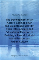 Asuka Yamazaki - The Development of an Actor's Cosmopolitan and Enlightened Identity: Their Intermediate and Educational Function of Building a Peaceful World and a Prosperous Urban Culture