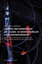 Alexandra Ludäscher - Semiotik und Hermeneutik als Zugang zu interkulturellen Literaturverfilmungen