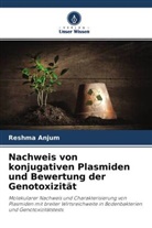 Reshma Anjum - Nachweis von konjugativen Plasmiden und Bewertung der Genotoxizität