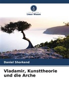 Daniel Shorkend - Vladamir, Kunsttheorie und die Arche
