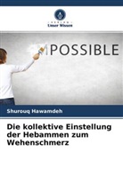 Shurouq Hawamdeh - Die kollektive Einstellung der Hebammen zum Wehenschmerz