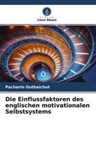 Pacharin Outhaichut - Die Einflussfaktoren des englischen motivationalen Selbstsystems