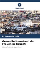 B Raveendra Naik, B. Raveendra Naik - Gesundheitszustand der Frauen in Tirupati