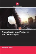 Shrihari Naik - Simulação em Projetos de Construção