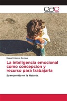 Raquel Cabrera Rosique - La inteligencia emocional como concepcion y recurso para trabajarla