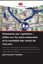 John Kanyiri Yambah - Paiements par capitation : effets sur les soins maternels et la mortalité des moins de cinq ans