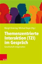 Bayer, Michael Bayer, Margit Ostertag - Themenzentrierte Interaktion (TZI) im Gespräch