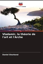 Daniel Shorkend - Vladamir, la théorie de l'art et l'Arche