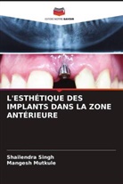 Mangesh Mutkule, Shailendra Singh - L'ESTHÉTIQUE DES IMPLANTS DANS LA ZONE ANTÉRIEURE