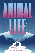 Audur Ava (Author) Olafsdottir, Audur Ava Ólafsdóttir, Auður Ava Ólafsdóttir - Animal Life