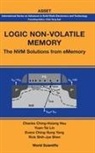 Charles Ching-hsiang Hsu, Charles Ching-Hsiang Hsu, Yuan-tai Lin, Ching-sung Yang - Logic Non-volatile Memory: The Nvm Solutions For Ememory