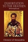 Clement of Alexandria - Exhortation to the Heathen (Protrepticus)