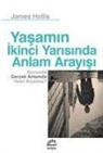 James Hollis - Yasamin Ikinci Yarisinda Anlam Arayisi