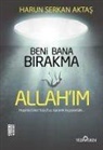 Harun Serkan Aktas - Beni Bana Birakma Allahim