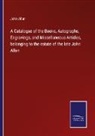John Allan - A Catalogue of the Books, Autographs, Engravings, and Miscellaneous Articles, belonging to the estate of the late John Allan