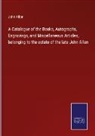 John Allan - A Catalogue of the Books, Autographs, Engravings, and Miscellaneous Articles, belonging to the estate of the late John Allan