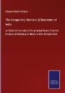 Edward Robert Sullivan - The Conquerors, Warriors, & Statesmen of India
