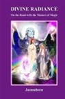 Jasmuheen - Divine Radiance - On the Road with the Masters of Magic