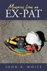 John R. White - Memories from an Ex-Pat
