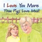 Judith Olson - I Love You More Than Pigs Love Mud!