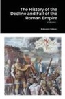 Edward Gibbon - The History of the Decline and Fall of the Roman Empire, Volume 1