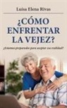 Luisa Elena Rivas - ¿Cómo enfrentar la vejez?
