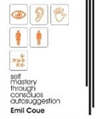 Emile Coue - Self Mastery Through Conscious Autosuggestion (1922)