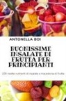 Antonella Boi - BUONISSIME INSALATE DI FRUTTA PER PRINCIPIANTI