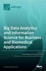 Ejaz Ahmed, Farouk Nathoo - Big Data Analytics and Information Science for Business and Biomedical Applications