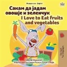 Shelley Admont, Kidkiddos Books - I Love to Eat Fruits and Vegetables (Macedonian English Bilingual Book for Kids)