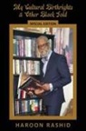Haroon Rashid - My Cultural Birthrights and Other Black Gold