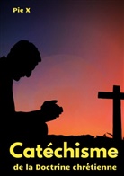 Saint Pie X - Catéchisme de la Doctrine chrétienne