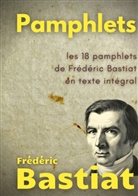 Frédéric Bastiat - Pamphlets