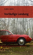 Cato Jans - Vorläufige Landung