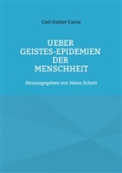 Carl Gustav Carus, Heinz Schott - Ueber Geistes-Epidemien der Menschheit
