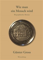 Günter Groß - Wie man ein Mensch wird