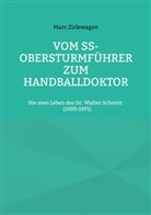 Marc Zirlewagen - Vom SS-Obersturmführer zum Handballdoktor