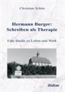 Christian Schön - Hermann Burger: Schreiben als Therapie