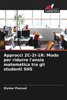 Elymar Pascual - Approcci 2C-2I-1R: Modo per ridurre l'ansia matematica tra gli studenti SHS