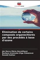 Ján Derco Mária Horváthová, Barbora Urminská O¿ga ¿i¿márová, Barbora Urminská Ol'ga Cizmárová, Ronald Zakhar - Élimination de certains composés organochlorés par des procédés à base d'ozone