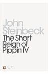 John Steinbeck, Mr John Steinbeck - The Short Reign of Pippin IV