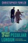 Christopher Fowler - Bryant & May: Peculiar London