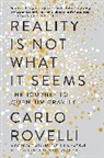 Simon Carnell, Carlo Rovelli, Erica Segre - Reality Is Not What It Seems