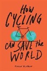 Peter Walker - How Cycling Can Save the World