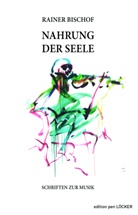 Rainer Bischof - Nahrung der Seele