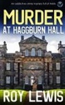 Roy Lewis - MURDER AT HAGGBURN HALL an addictive crime mystery full of twists