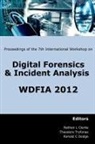 Nathan Clarke, Ronald Dodge, Theodore Tryfonas - Proceedings of the Seventh International Workshop on Digital Forensics and Incident Analysis (WDFIA 2012)